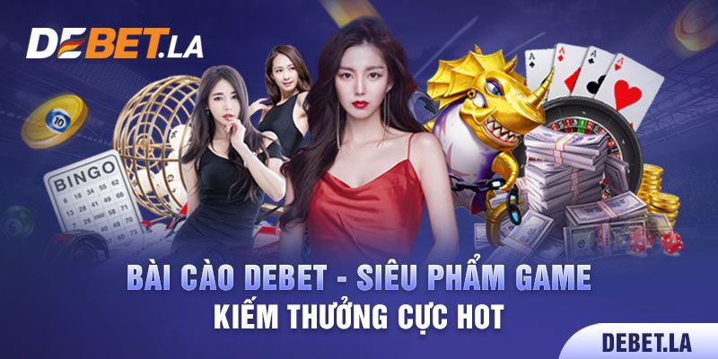 Bài Cào Debet - Siêu Phẩm Game Kiếm Thưởng Cực Hot