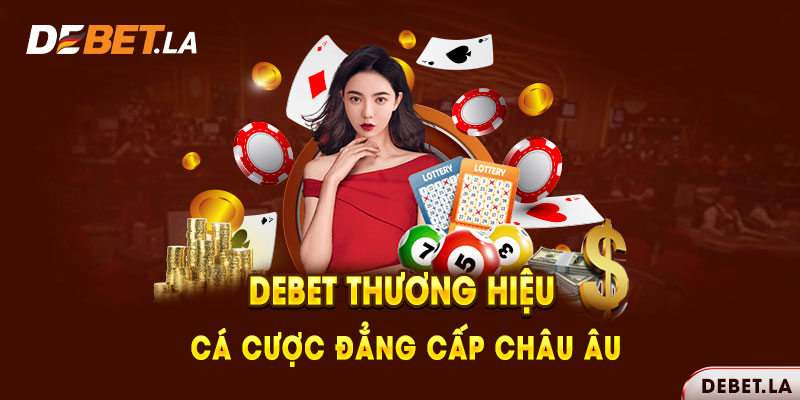 Debet là thương hiệu uy tín mà bạn có thể yên tâm tham gia