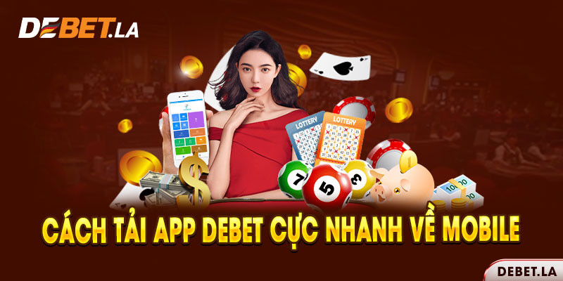 Cách tải app cá cược Debet về hệ điều hành Android