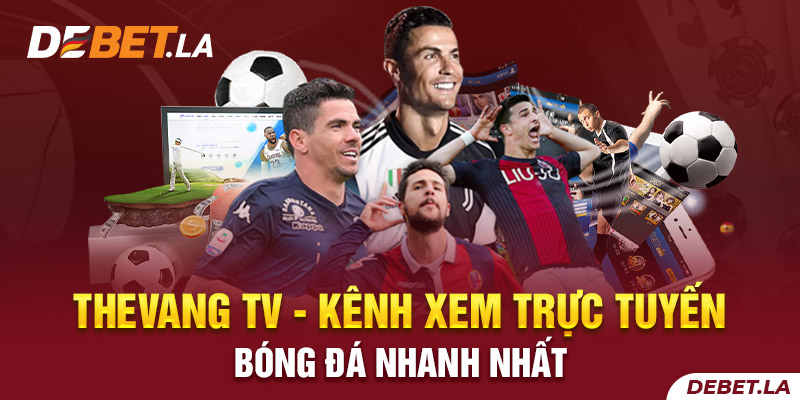 Thevang TV - Kênh Xem Trực Tuyến Bóng Đá Nhanh Nhất