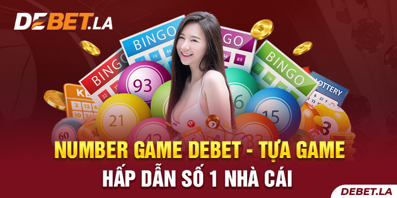 Number Game Debet - Tựa Game Hấp Dẫn Số 1 Nhà Cái